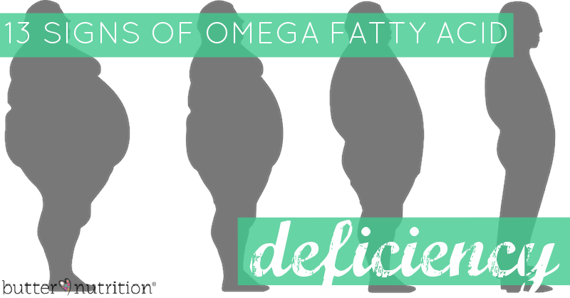 13 Signs Of Fatty Acid Deficiency And Why Eating the Right Fats = Getting Skinny | Butter Nutrition