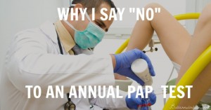Why I say "NO" to an annual pap test | Butternutrition.com