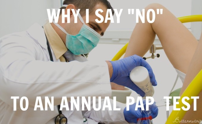 Why I say "NO" to an annual pap test | Butternutrition.com