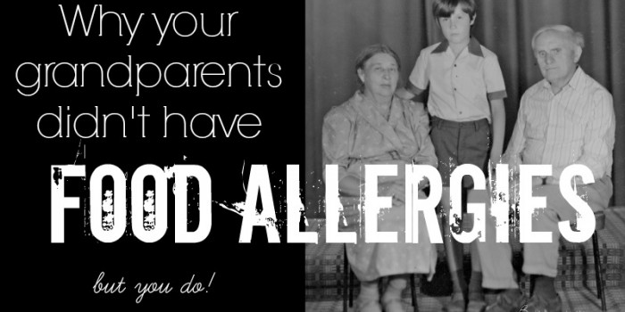 Why your grandparents didn't have food allergies | Butternutrition.com