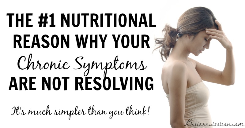 The #1 Reason why your CHRONIC symptoms are not resolving... it's simpler than you think! | Butternutrition.com