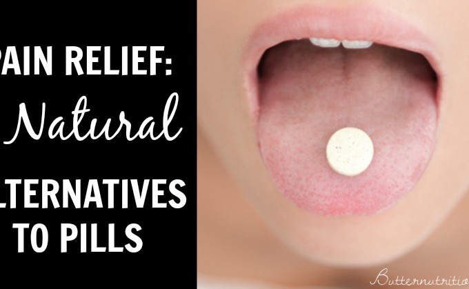 Pain Relief: 4 All Natural Alternatives to Pills | Butter Nutrition