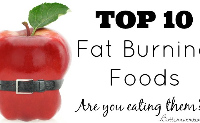 Top 10 Fat Burning Foods- Are you eating them? | Butter Nutrition