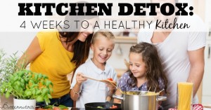 Kitchen Detox: 4 Weeks to a Healthy Kitchen! | Butter Nutrition