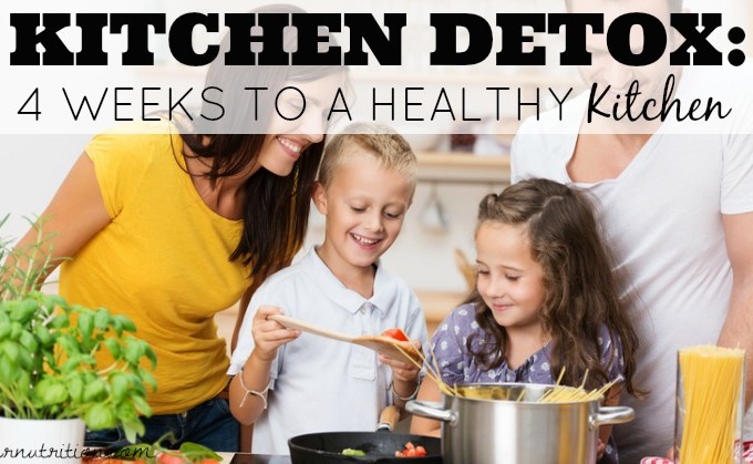 Kitchen Detox: 4 Weeks to a Healthy Kitchen! | Butter Nutrition