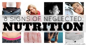 8 Painfully Obvious Signs of Neglected Nutrition | Butter Nutrition