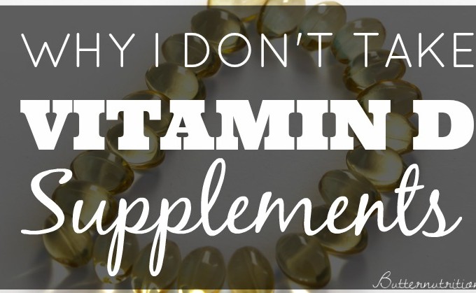 Why I don't take vitamin D supplements | Butter Nutrition