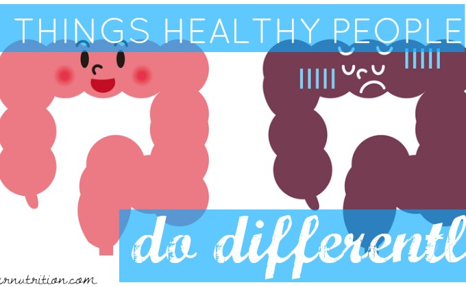 10 Things Healthy People Do Differently | Butter Nutrition