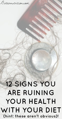 12 Signs You're Ruining Your Health With Your Diet (hint: these aren't obvious)! | Butter Nutrition