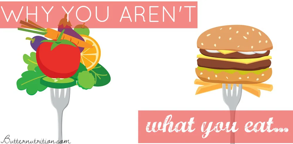Why You Are NOT What You Eat (This Screws Over So Many People)! | Butter Nutrition
