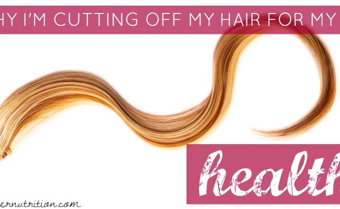 Why I'm Cutting Off My Hair For My Health | Butter Nutrition