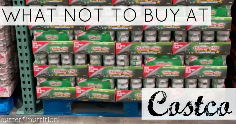 What Not To Buy At Costco | Butter Nutrition